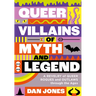 Queer Villains of Myth and Legend: A Revelry of Queer Rogues and Outlaws Through the Ages