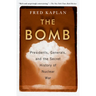 The Bomb: Presidents, Generals, and the Secret History of Nuclear War