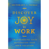 Discover Joy in Work: Transforming Your Occupation into Your Vocation