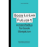 Book to the Future - a manifesto for book liberation