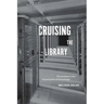 Cruising the Library: Perversities in the Organization of Knowledge