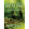 Trauma and Abuse Healing: The Guide to Using Ritual and Ceremony to Delight in Life