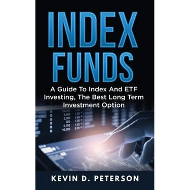 Index Funds: A Guide To Index And ETF Investing, The Best Long Term Investment Option