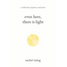 Even Here, There Is Light