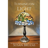 Turning on the Light: My Mysterious Illness and the Year that Transformed Me