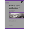 Karl Barth and the Strange New World Within the Bible: Barth, Wittgenstein, and the Metadilemmas of the Enlightenment