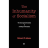 The Inhumanity of Socialism