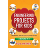 Engineering Projects for Kids 2 Books in 1: Engineering, STEM and Logic Activities for Kids (Coding for Absolute Beginners)