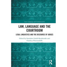 Law, Language and the Courtroom: Legal Linguistics and the Discourse of Judges
