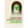 The Dong World and Imperial China's Southwest Silk Road: Trade, Security, and State Formation