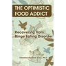 The Optimistic Food Addict: Recovering from Binge Eating