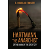 Hartmann, the Anarchist: Or the Doom of the Great City
