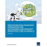 Reinvigorating Financing Approaches for Sustainable and Resilient Infrastructure in Asean+3