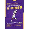 The Minnesota Vikings All-Time All-Stars: The Best Players at Each Position for the Purple and Gold