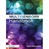 The Multisensory Handbook: A Guide for Children and Adults with Sensory Learning Disabilities