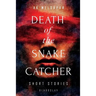 Death of the Snake Catcher: Short Stories