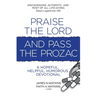 Praise the Lord and Pass the Prozac