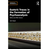 Esoteric Traces in the Formation of Psychoanalysis: Before and After Science