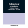 The chronology of ancient nations; an english version of the Arabic text of the Athâr-ul-Bâkiya of Albîrûnî, or "Vestiges of the past"