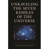 Unraveling the Seven Riddles of the Universe