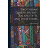 Two Theban Queens, Nefert-ari and Ty-ti, and Their Tombs