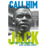 Call Him Jack: The Story of Jackie Robinson, Black Freedom Fighter