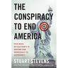 The Conspiracy to End America: Five Ways My Old Party Is Driving Our Democracy to Autocracy