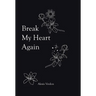Break My Heart Again