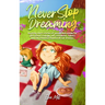 Never Stop Dreaming: Inspiring short stories of unique and wonderful girls about courage, self-confidence, talents, and the potential found