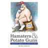Hamsters & Potato Guns: Arguments Against An Unfiltered Mind