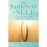 The Battlefield of Self: Coping with Matters of the Heart, Mind, and Spirit
