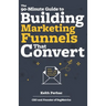 The 90-Minute Guide to Building Marketing Funnels That Convert