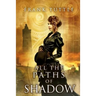 All the Paths of Shadow
