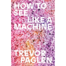 How to See Like a Machine: Images After AI