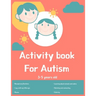 Activity book for Autism 3-5 years old: Lots of different activities including Mazes, recognizing Emotions, coloring, I spy, learning about animals, c