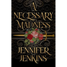 A Necessary Madness