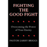 Fighting the Good Fight: Overcoming the Power of Your Enemy