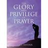 The Glory and Privilege of Prayer