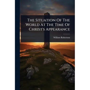 The Situation Of The World At The Time Of Christ's Appearance