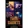 Thug Shorts