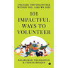 101 Impactful ways to Volunteer - unleash the volunteer within you, like we did!
