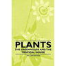 Plants - The Greenhouse and the Tropical House