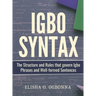 Igbo Syntax: The Structure and Rules that Govern Igbo Phrases and Well-formed Sentences