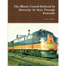The Illinois Central Railroad In Kentucky As Seen Through Postcards