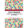 Plato's Pragmatism: Rethinking the Relationship between Ethics and Epistemology