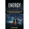 Energy: Learning Reiki Symbols and Master Chakra Usage (Learn How to Cleanse Your Aura, Eliminate Depression, Increase Positive Energy and Improve Hea