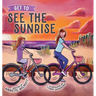 Get To See the Sunrise