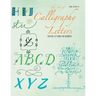 The Art of Calligraphy Letters: Creative Lettering for Beginners