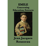 Emile -Or- Concerning Education; Extracts