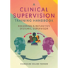 A Clinical Supervision Training Handbook: Becoming a Reflective Systemic Supervisor